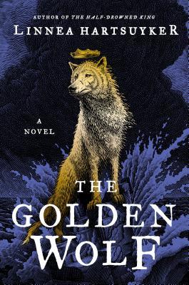 Book cover with title over a graphic of a golden wolf standing on a rock and wearing a crown, with water splashing behind it.