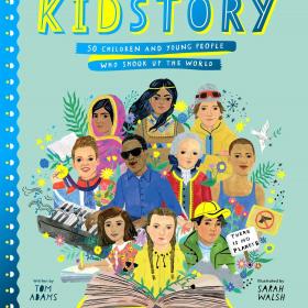 Kid Story: 50 Children and Young People Who Shook Up The World